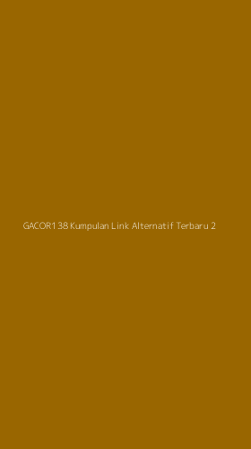 Tampilan Antarmuka Aplikasi Gacor138 Kumpulan Link Alternatif Terbaru - 2