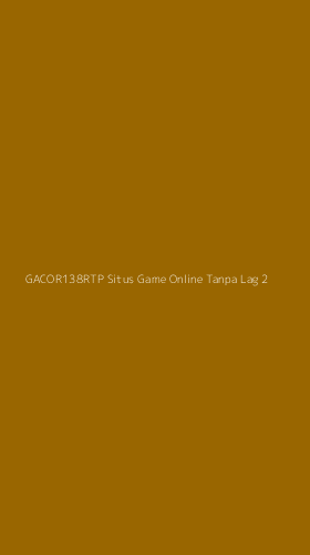 Tampilan Antarmuka Aplikasi Gacor138rtp Situs Game Online Tanpa Lag - 2