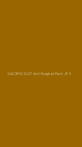 Tampilan Antarmuka Aplikasi Gacor55 Slot Anti Rungkad Pasti Jp - 3