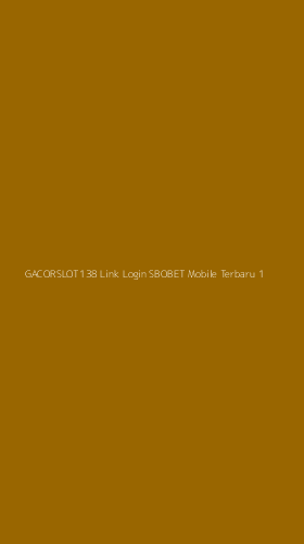 Tampilan Antarmuka Aplikasi Gacorslot138 Link Login Sbobet Mobile Terbaru - 1