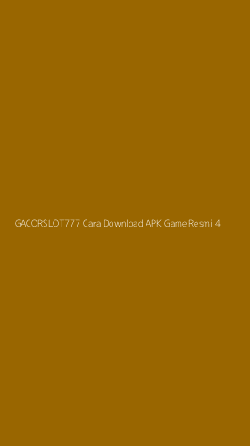Tampilan Antarmuka Aplikasi Gacorslot777 Cara Download Apk Game Resmi - 4