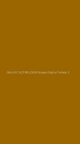Tampilan Antarmuka Aplikasi Galaxy Slot88 Login Dompet Digital Terbaik - 2