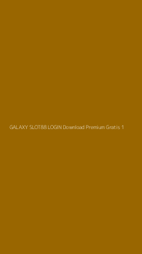 Tampilan Antarmuka Aplikasi Galaxy Slot88 Login Download Premium Gratis - 1