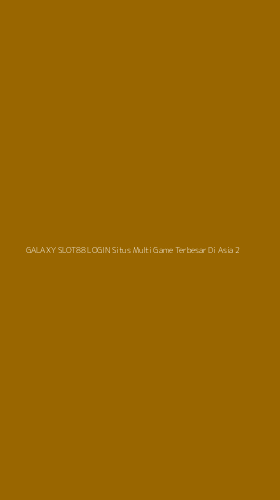 Tampilan Antarmuka Aplikasi Galaxy Slot88 Login Situs Multi Game Terbesar Di Asia - 2