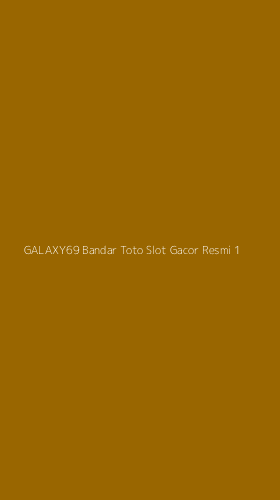 Tampilan Antarmuka Aplikasi Galaxy69 Bandar Toto Slot Gacor Resmi - 1