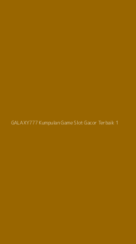 Tampilan Antarmuka Aplikasi Galaxy777 Kumpulan Game Slot Gacor Terbaik - 1