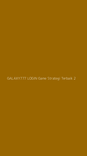 Tampilan Antarmuka Aplikasi Galaxy777 Login Game Strategi Terbaik - 2
