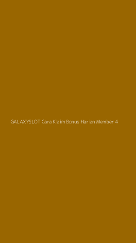 Tampilan Antarmuka Aplikasi Galaxyslot Cara Klaim Bonus Harian Member - 4