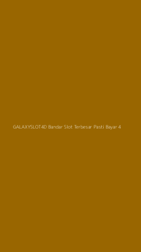Tampilan Antarmuka Aplikasi Galaxyslot4d Bandar Slot Terbesar Pasti Bayar - 4