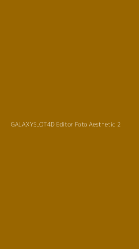 Tampilan Antarmuka Aplikasi Galaxyslot4d Editor Foto Aesthetic - 2