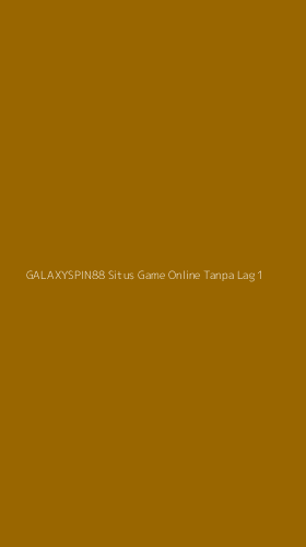 Tampilan Antarmuka Aplikasi Galaxyspin88 Situs Game Online Tanpa Lag - 1
