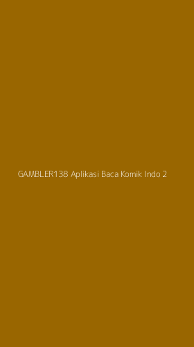 Tampilan Antarmuka Aplikasi Gambler138 Aplikasi Baca Komik Indo - 2