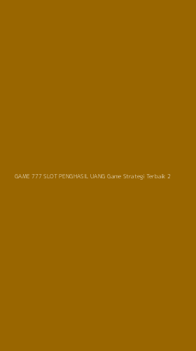 Tampilan Antarmuka Aplikasi Game 777 Slot Penghasil Uang Game Strategi Terbaik - 2