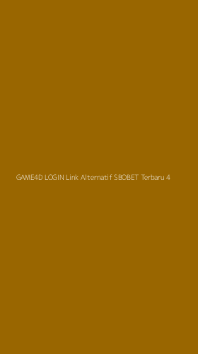 Tampilan Antarmuka Aplikasi Game4d Login Link Alternatif Sbobet Terbaru - 4