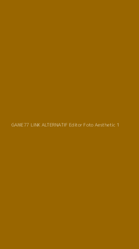 Tampilan Antarmuka Aplikasi Game77 Link Alternatif Editor Foto Aesthetic - 1