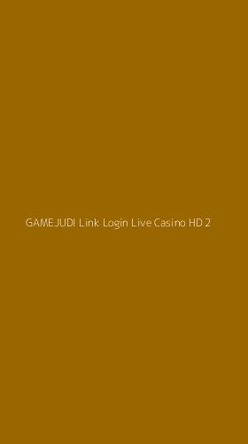 Tampilan Antarmuka Aplikasi Gamejudi Link Login Live Casino Hd - 2