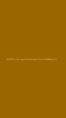 Tampilan Antarmuka Aplikasi Gas55 Link Login Alternatif Anti Nawala - 4