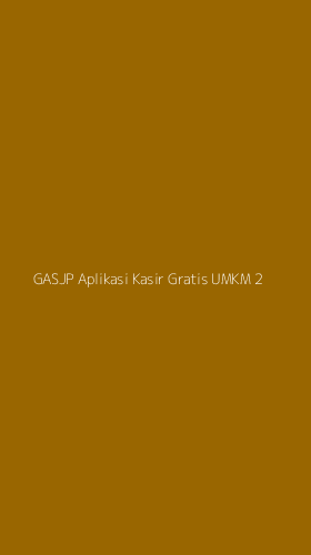 Tampilan Antarmuka Aplikasi Gasjp Aplikasi Kasir Gratis Umkm - 2