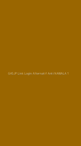 Tampilan Antarmuka Aplikasi Gasjp Link Login Alternatif Anti Nawala - 1
