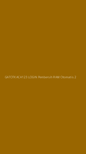 Tampilan Antarmuka Aplikasi Gatotkaca123 Login Pembersih Ram Otomatis - 2