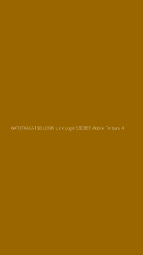 Tampilan Antarmuka Aplikasi Gatotkaca138 Login Link Login Sbobet Mobile Terbaru - 4