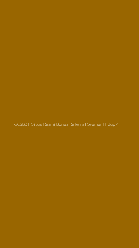 Tampilan Antarmuka Aplikasi Gcslot Situs Resmi Bonus Referral Seumur Hidup - 4