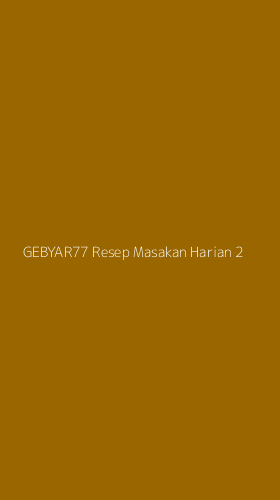 Tampilan Antarmuka Aplikasi Gebyar77 Resep Masakan Harian - 2