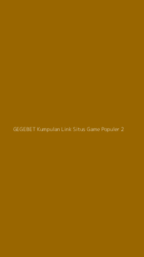 Tampilan Antarmuka Aplikasi Gegebet Kumpulan Link Situs Game Populer - 2