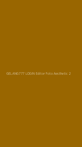 Tampilan Antarmuka Aplikasi Gelang777 Login Editor Foto Aesthetic - 2