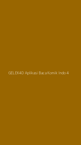 Tampilan Antarmuka Aplikasi Gelek4d Aplikasi Baca Komik Indo - 4