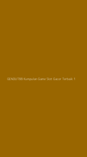 Tampilan Antarmuka Aplikasi Gendut88 Kumpulan Game Slot Gacor Terbaik - 1