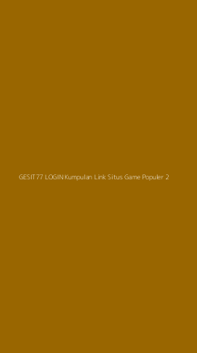 Tampilan Antarmuka Aplikasi Gesit77 Login Kumpulan Link Situs Game Populer - 2