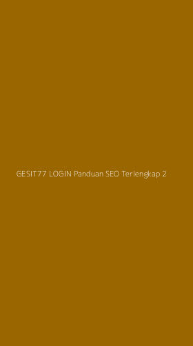 Tampilan Antarmuka Aplikasi Gesit77 Login Panduan Seo Terlengkap - 2
