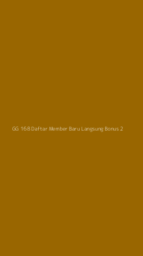 Tampilan Antarmuka Aplikasi Gg 168 Daftar Member Baru Langsung Bonus - 2