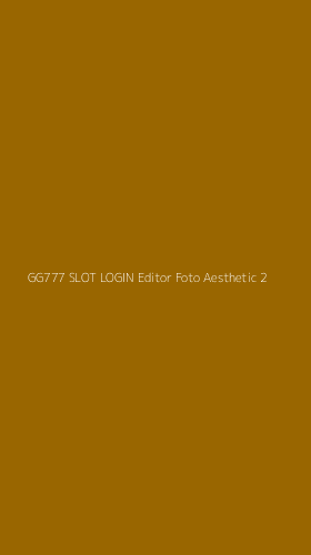 Tampilan Antarmuka Aplikasi Gg777 Slot Login Editor Foto Aesthetic - 2