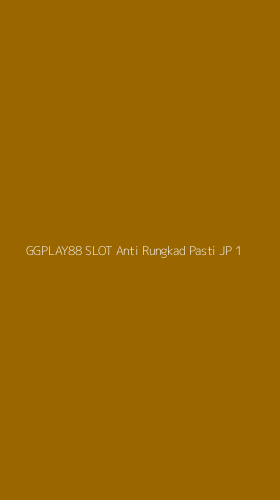 Tampilan Antarmuka Aplikasi Ggplay88 Slot Anti Rungkad Pasti Jp - 1