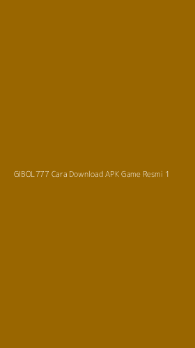 Tampilan Antarmuka Aplikasi Gibol777 Cara Download Apk Game Resmi - 1