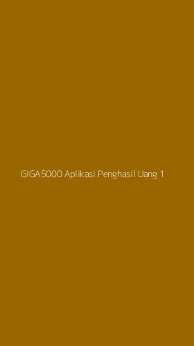 Tampilan Antarmuka Aplikasi Giga5000 Aplikasi Penghasil Uang - 1