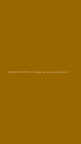 Tampilan Antarmuka Aplikasi Giga88 Login Rtp Slot Tertinggi Hari Ini Gampang Maxwin - 2