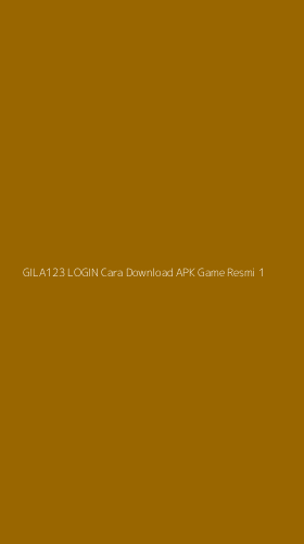Tampilan Antarmuka Aplikasi Gila123 Login Cara Download Apk Game Resmi - 1
