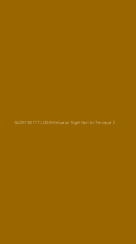 Tampilan Antarmuka Aplikasi Glory Bet77 Login Keluaran Togel Hari Ini Tercepat - 2