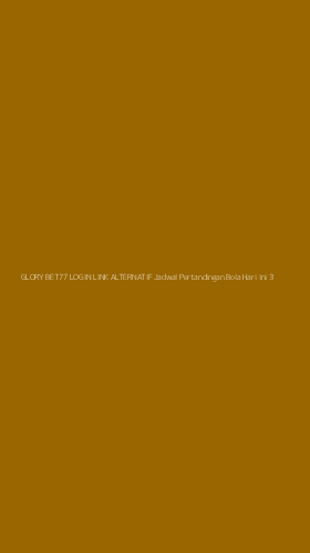 Tampilan Antarmuka Aplikasi Glory Bet77 Login Link Alternatif Jadwal Pertandingan Bola Hari Ini - 3
