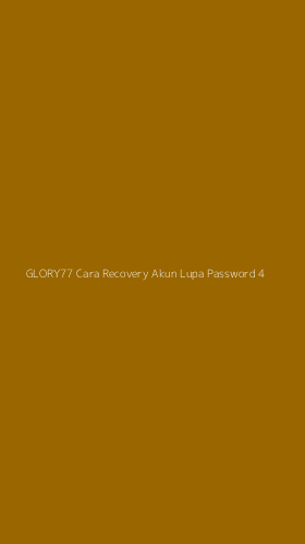 Tampilan Antarmuka Aplikasi Glory77 Cara Recovery Akun Lupa Password - 4
