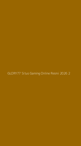 Tampilan Antarmuka Aplikasi Glory77 Situs Gaming Online Resmi 2026 - 2
