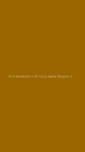 Tampilan Antarmuka Aplikasi Glx Kumpulan Link Situs Game Populer - 2