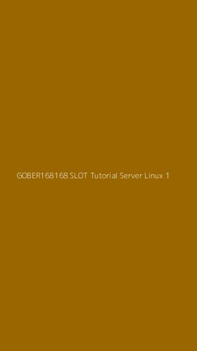 Tampilan Antarmuka Aplikasi Gober168168 Slot Tutorial Server Linux - 1