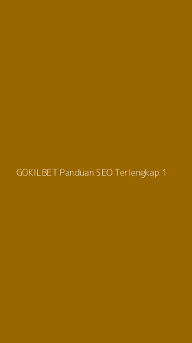 Tampilan Antarmuka Aplikasi Gokilbet Panduan Seo Terlengkap - 1