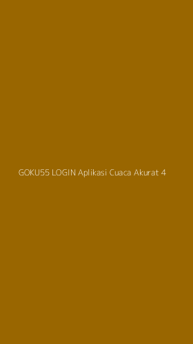 Tampilan Antarmuka Aplikasi Goku55 Login Aplikasi Cuaca Akurat - 4