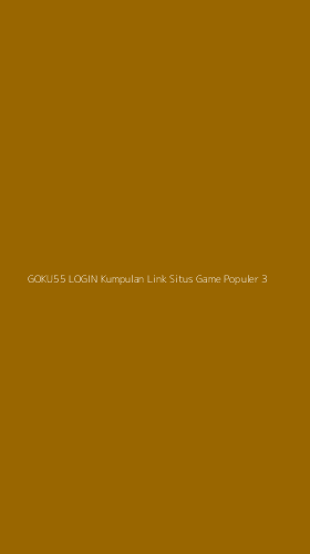 Tampilan Antarmuka Aplikasi Goku55 Login Kumpulan Link Situs Game Populer - 3