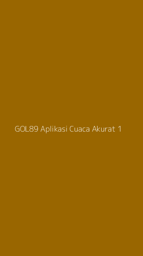 Tampilan Antarmuka Aplikasi Gol89 Aplikasi Cuaca Akurat - 1